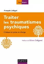 Traiter les traumatismes psychiques : clinique et prise en charge