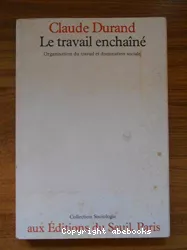 Le travail enchainé : organisation du travail et domination sociale