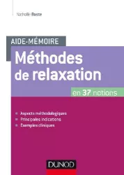 Méthodes de relaxation [en 37 notions : aspects méthodologiques, principales indications, exemples cliniques]