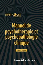 Manuel de psychothérapie et psychopathologie clinique : enfants, adolescents, adultes