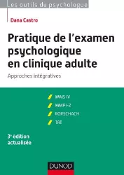 Pratique de l'examen psychologique en clinique adulte : approches intégratives. WAIS IV, MMPI-2, Rorschach, TAT