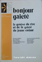 Bonjour gaieté : la genèse du rire et de la gaieté du jeune enfant