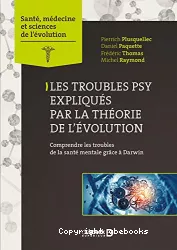 Les troubles psy expliqués par la théorie de l'évolution : comprendre les troubles de la santé mentale grâce à Darwin