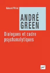 André Green : dialogues et cadre psychanalytiques