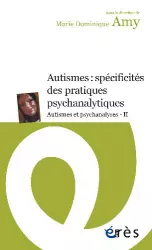 Autismes : spécificités des pratiques psychanalytiques.
