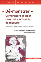 « Dé-monstrer », comprendre et aider ceux qui sont traités de monstres