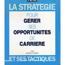 La stratégie pour gérer ses opportunités de carrière et ses tactiques