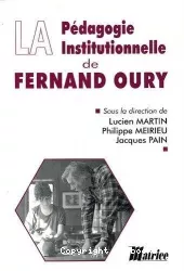 La pédagogie institutionnelle de Fernand Oury