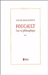 Foucault : Une vie philosophique