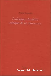 Esthétique du désir, éthique de la jouissance