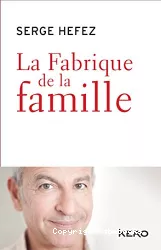 La fabrique de la famille