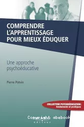 Comprendre l'apprentissage pour mieux éduquer : une approche psychoéducative