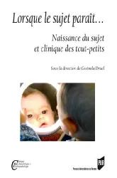 Lorsque le sujet paraît… Naissance du sujet et clinique des tout-petits