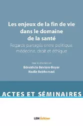 Les enjeux de la fin de vie dans le domaine de la santé : regards partagés entre politique, médecine, droit et éthique