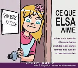 Ce que Elsa aime : un livre sur la sexualité et la masturbation des filles et des jeunes femmes avec autisme ou troubles assimilés