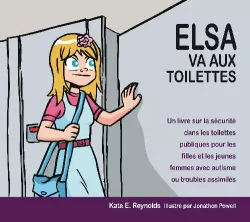 Elsa va aux toilettes : un livre sur la sécurité dans les toilettes publiques pour les filles et les jeunes femmes avec autisme ou troubles assimilés