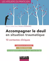 Accompagner le deuil en situation traumatique : dix situations cliniques