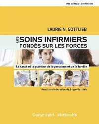 Les soins infirmiers fondés sur les forces : la santé et la guérison de la personne et de sa famille