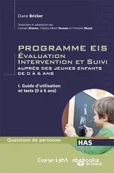 Programme EIS : évaluation, intervention et suivi auprès des jeunes enfants de 0 à 6 ans, 1, Guide d'utilisation et tests (0 à 6 ans)