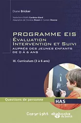 Programme EIS : évaluation, intervention et suivi auprès des jeunes enfants de 0 à 6 ans. 3, Curriculum (3 à 6 ans)