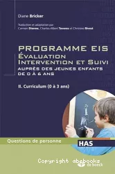 Programme EIS : évaluation, intervention et suivi auprès des jeunes enfants de 0 à 6 ans. 2, Curriculum (0 à 3 ans)
