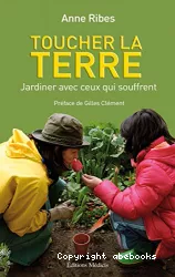 Toucher la terre : jardiner avec ceux qui souffrent