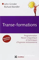 Transe-formations : programmation neuro-linguistique et techniques d'hypnose éricksonienne