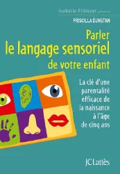 Parler le langage sensoriel de votre enfant