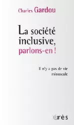 La société inclusive, parlons-en ! Il n'y a pas de vie minuscule