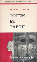 Totem et tabou : interprétation par la psychanalyse de la vie sociale des peuples primitifs