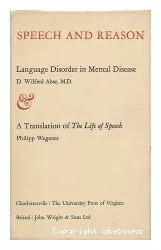 Speech and reason : language disorder in mental disease ; a translation of the life of speech