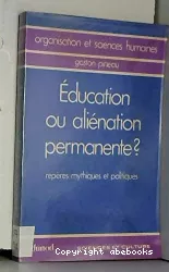 Education ou aliénation permanente ? : repères mythiques et politiques