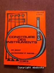 Construire des instruments, en jouer, en inventer d'autres