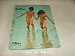 Encyclopédie de la vie sexuelle : 10 - 13 ans