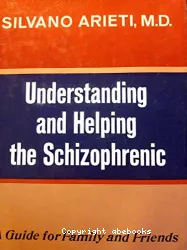 Understanding and helping the schizophrenic : a guide for family and friends