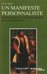 Un manifeste personnaliste : fondements d'une politique de la personne