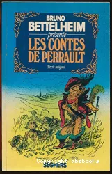 Bruno Bettelheim présente les contes de Perrault : suivis des contes de Mme d'aulnoye et de Mme Leprince de beaumont