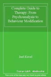 A complete guide to therapy : from psychoanalysis to behavior modification