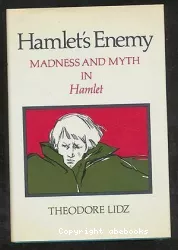 Hamlet's enemy : madness and myth in Hamlet