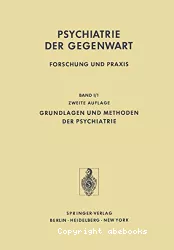 Psychiatrie der Gegenwart : Forschung und Praxis. Band 1, Grundlagen und Methoden der Psychiatrie. Teil 1