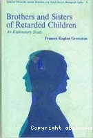 Brothers and sisters of retarded children : an exploratory study