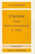 L'hystérie. Textes choisis et présentés par E. Trillat