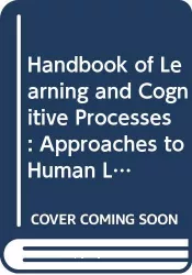 Handbook of learning and cognitive processes. Volume 3, Approaches to human learning and motivation