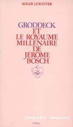 Groddeck et le royaume millénaire de Jérôme Bosch