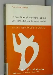 Prévention et contrôle social : les contradictions du travail social