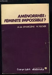 Aménorrhée : féminité impossible ?