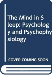 The mind in sleep : psychology and psychophysiology