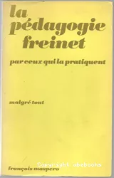 La pédagogie Freinet : par ceux qui la pratiquent