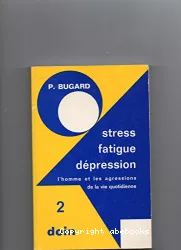 Stress, fatigue et dépression (l'homme et les agressions de la vie quotidienne). 2, Clinique, sociologie, symbolique et traitement
