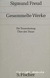Gesammelte Werke : Die Traumdeutung - Über den Traum / Tome II-III